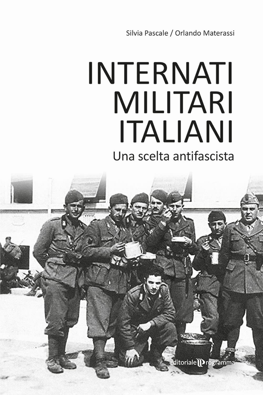 Internati militari italiani. Una scelta antifascista book