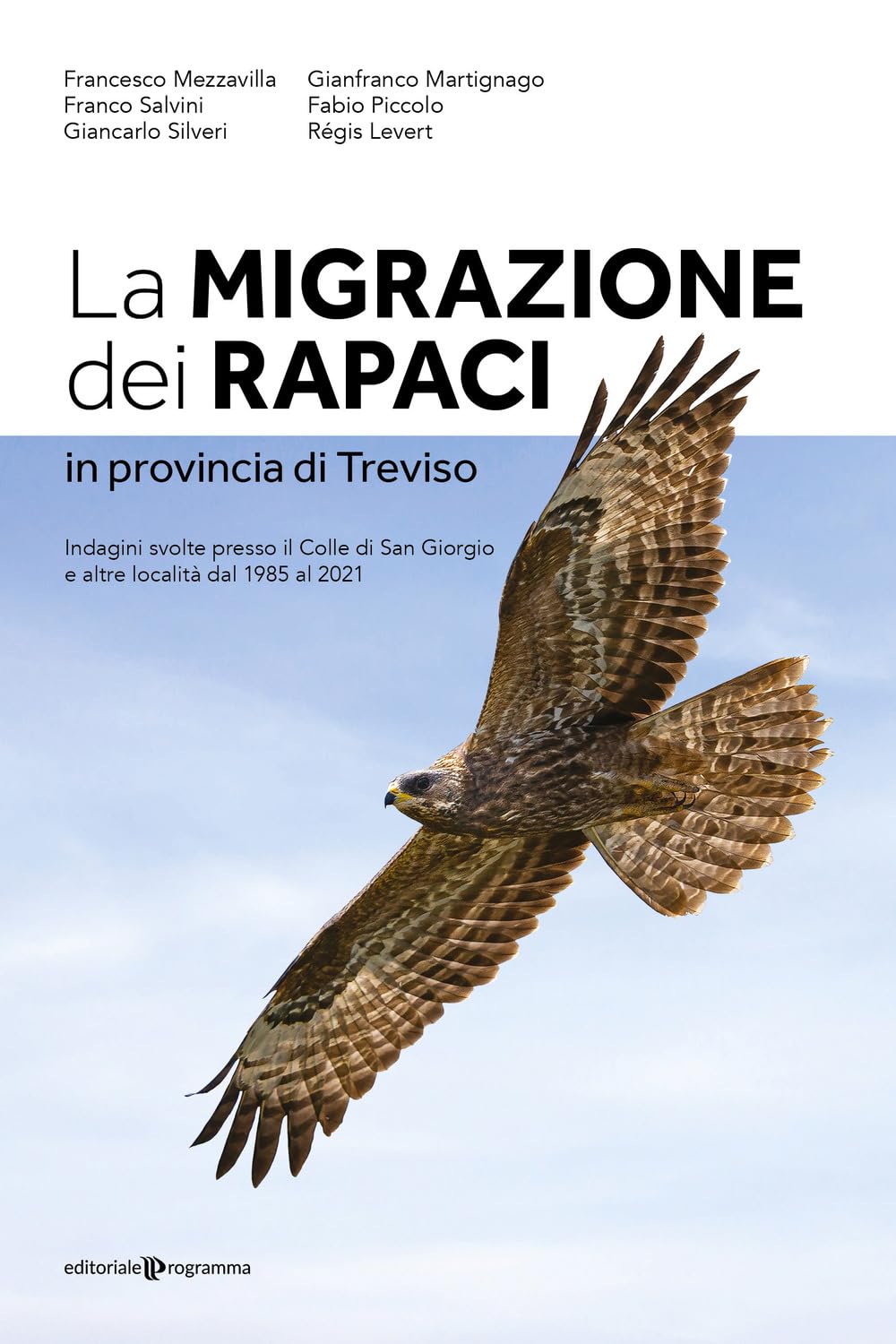 La migrazione dei rapaci in provincia di Treviso. Indagini svolte presso il Colle di San Giorgio e altre località dal 1985 al 2021 book