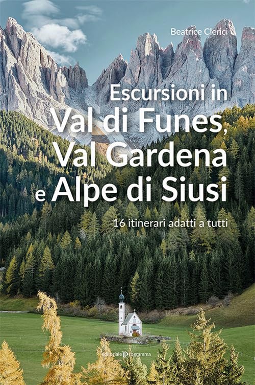 Escursioni in Val di Funes, Val Gardena e Alpe di Siusi. 16 itinerari adatti a tutti Leisure, Home & Garden