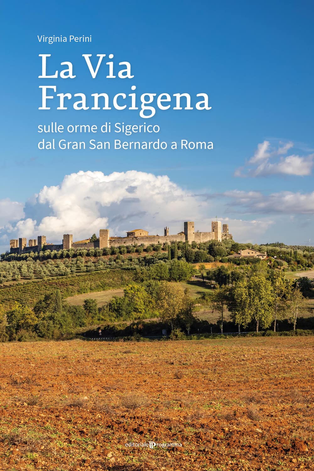 La via francigena. Sulle orme di Sigerico dal Gran San Bernardo a Roma book