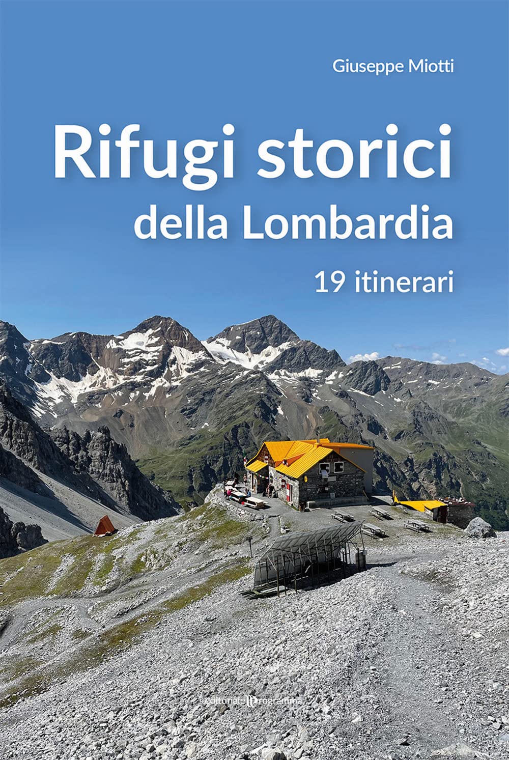 Rifugi storici della Lombardia. 19 itinerari Leisure, Home & Garden