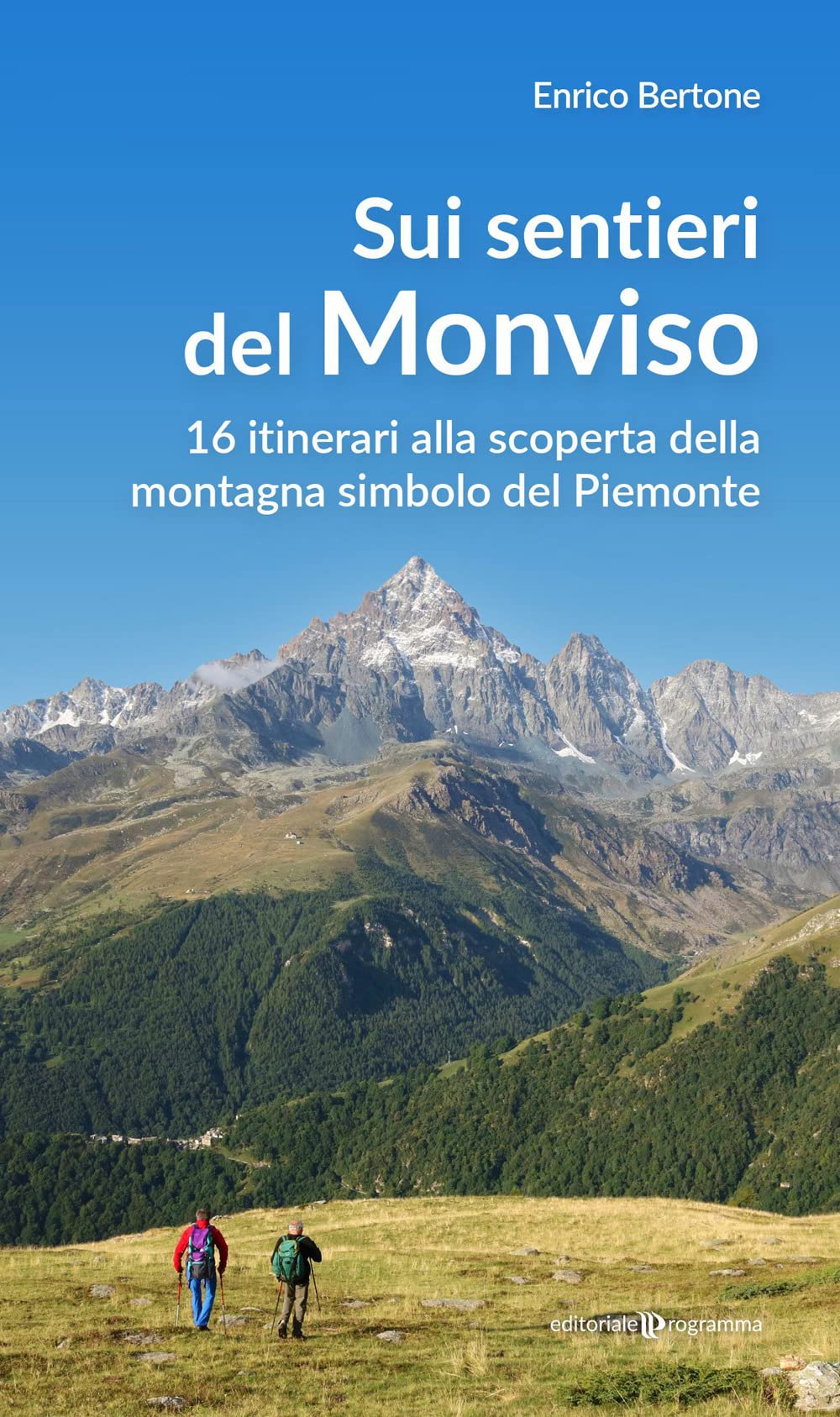 Sui sentieri del Monviso. 16 itinerari alla scoperta della montagna simbolo del Piemonte Leisure, Home & Garden
