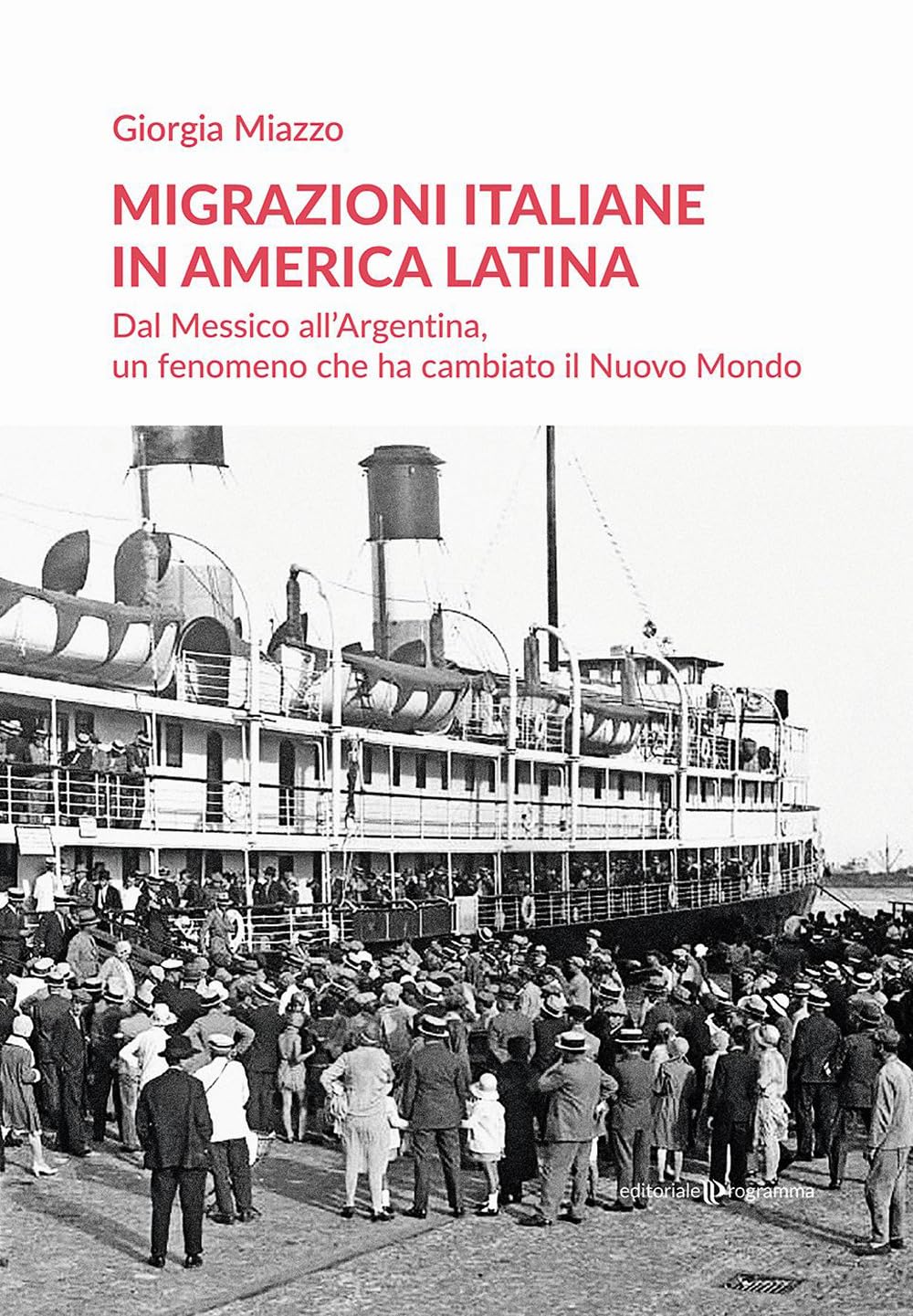 Migrazioni italiane in America Latina. Dal Messico all'Argentina, un fenomeno che ha cambiato il Nuovo Mondo book