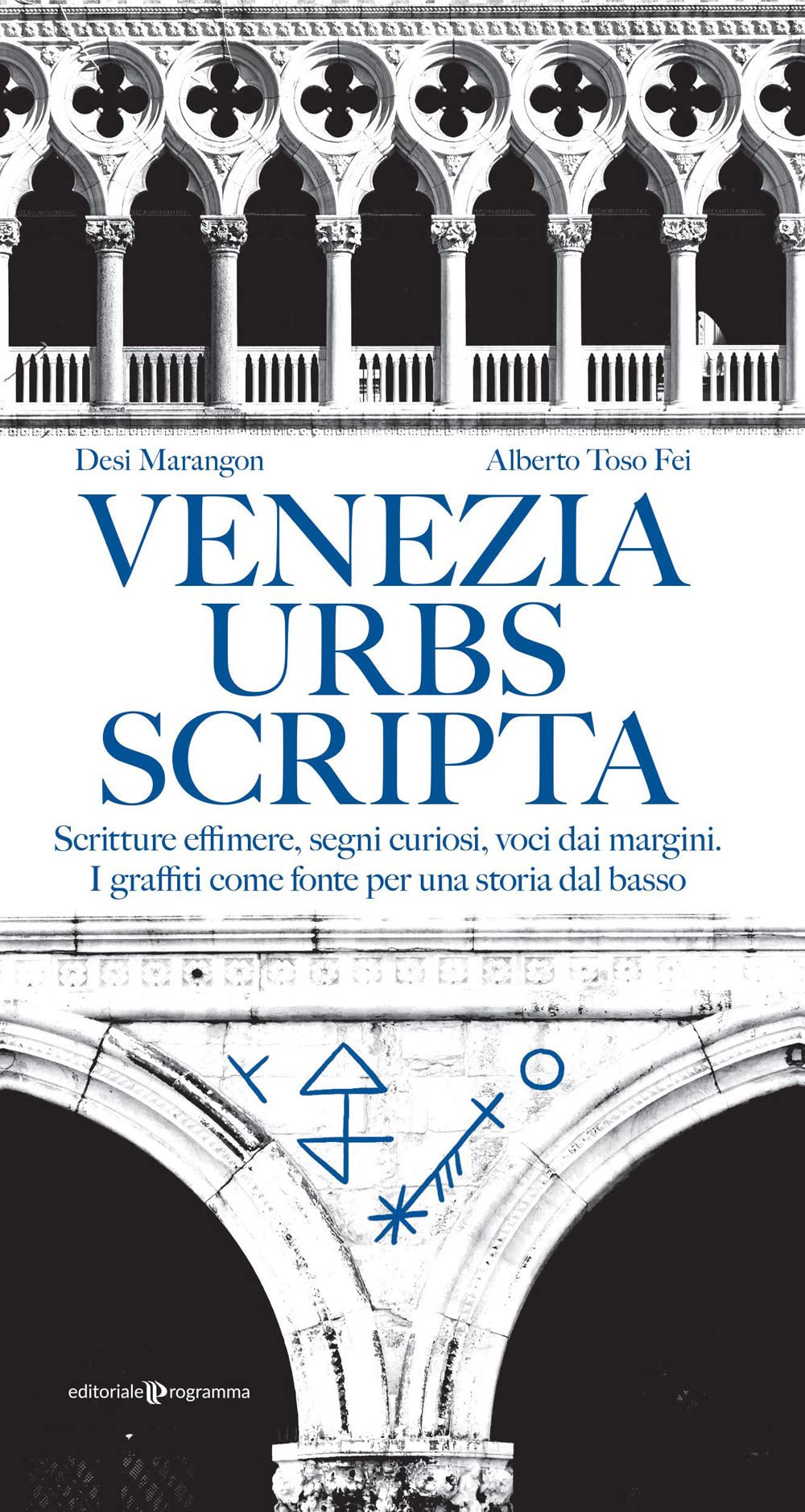 Venezia urbs scripta. Scritture effimere, segni curiosi, voci dai margini. I graffiti come fonte per una storia dal basso book