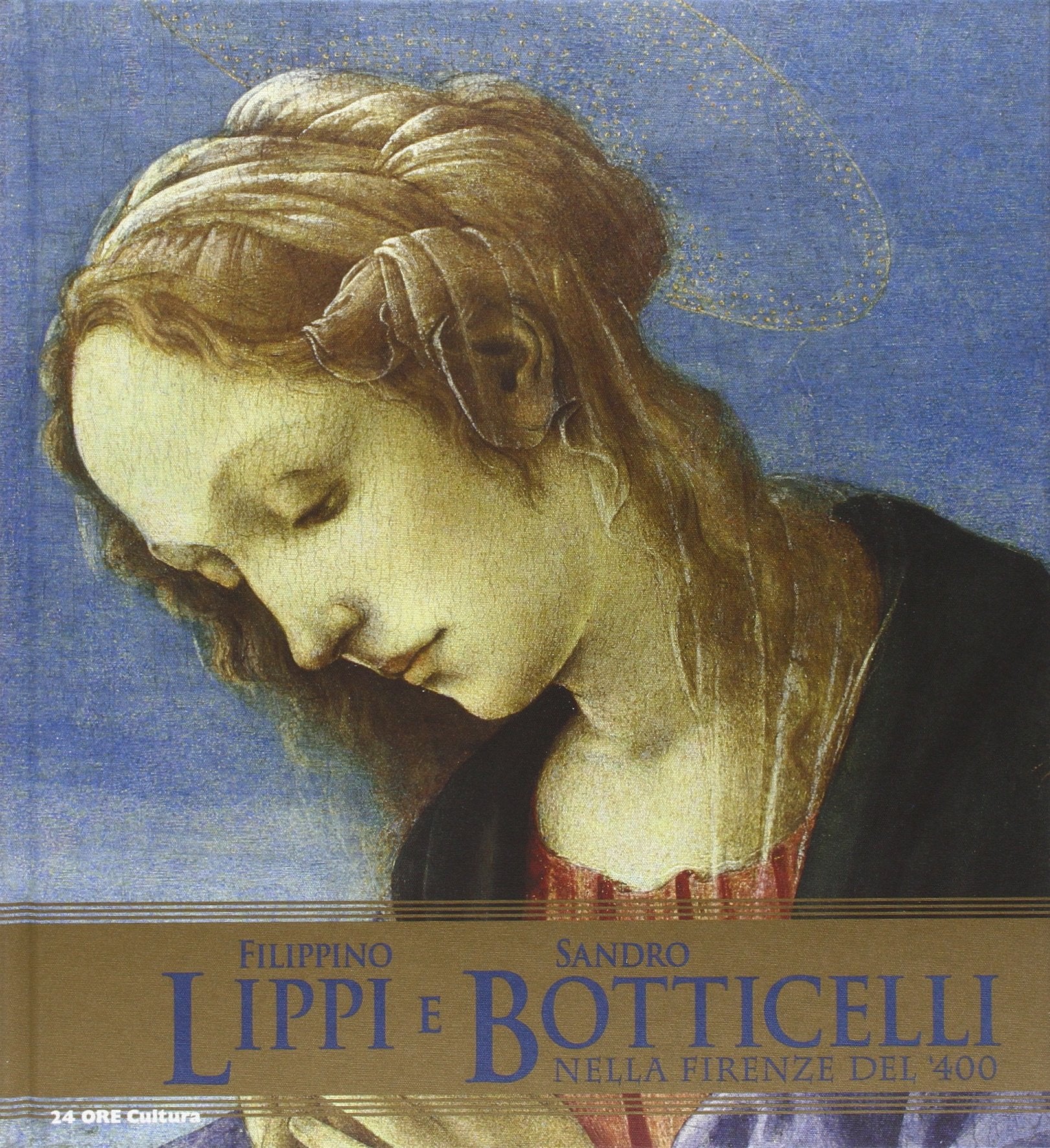 Filippino Lippi e Sandro Botticelli nella Firenze del '400. Catalogo della mostra (Roma, 5 ottobre 2011-15 gennaio 2012) Film, Art & Culture