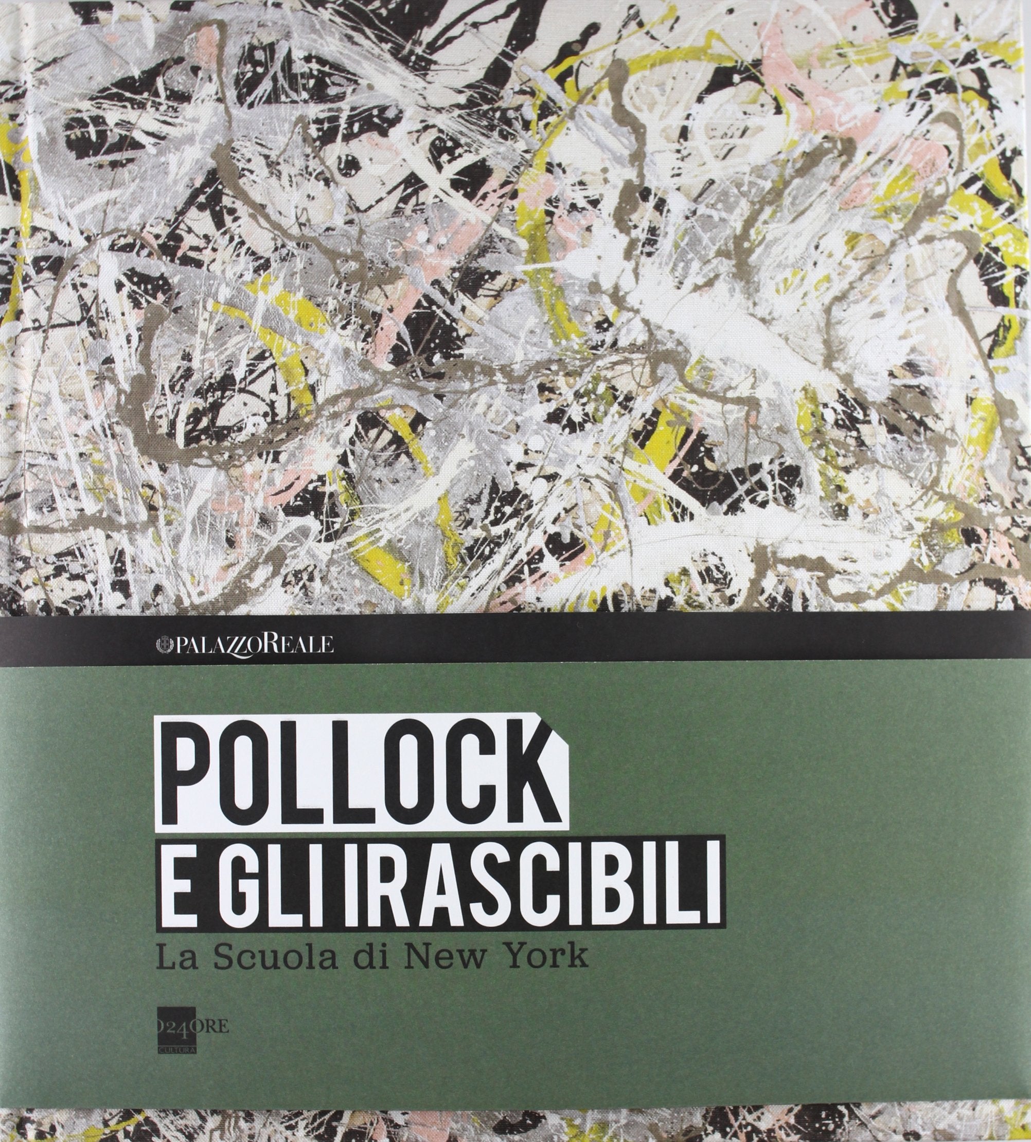 Pollock e gli irascibili. La Scuola di New York. Catalogo della mostra (Milano, 24 settembre 2013-16 febbraio 2014). Ediz. illustrata book