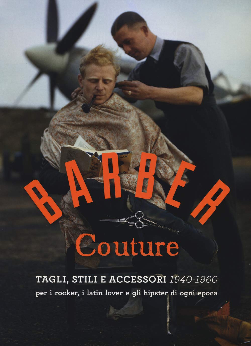 Barber couture. Tagli, stili e accessori (1940-1960). Per i rocker, i latin lover e gli hipster di ogni epoca. Ediz. illustrata book