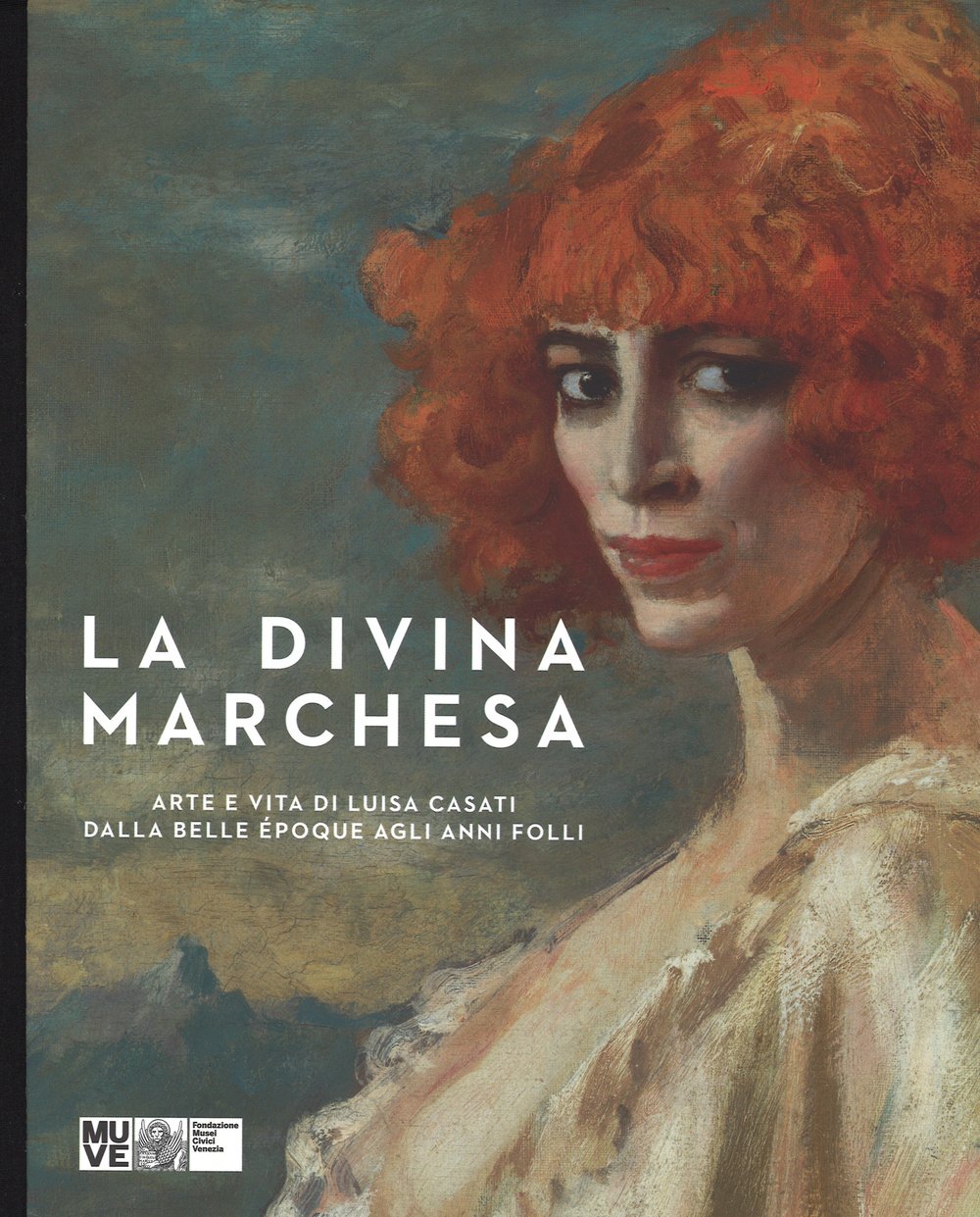 La divina marchesa. Arte e vita di Luisa Casati dalla Belle Époque agli anni folli. Catalogo della mostra (Venezia, 4 ottobre 2014-8 marzo 2015). Ediz. illustrata (Cataloghi di mostra) Film, Art & Culture