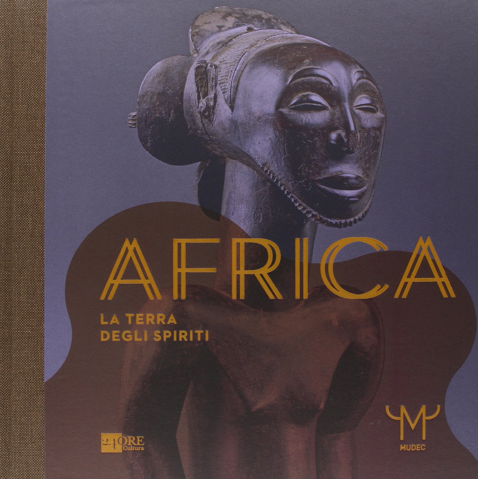 Africa. La terra degli spiriti. Catalogo della mostra (Milano, 18 marzo-30 luglio 2015). Ediz. illustrata book