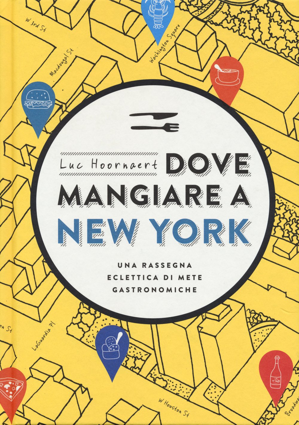 Dove mangiare a New York. Una rassegna eclettica di mete gastronomiche book