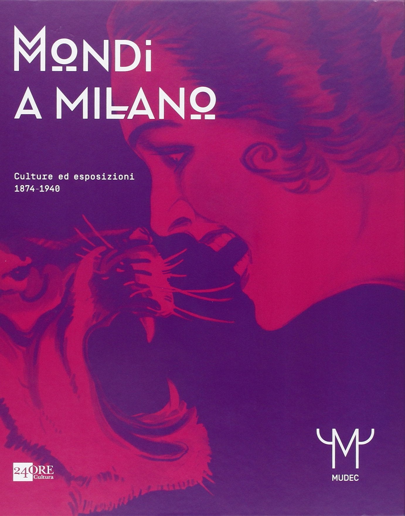 Mondi a Milano. Culture ed esposizioni 1874-1940. Catalogo della mostra. Ediz. illustrata Film, Art & Culture