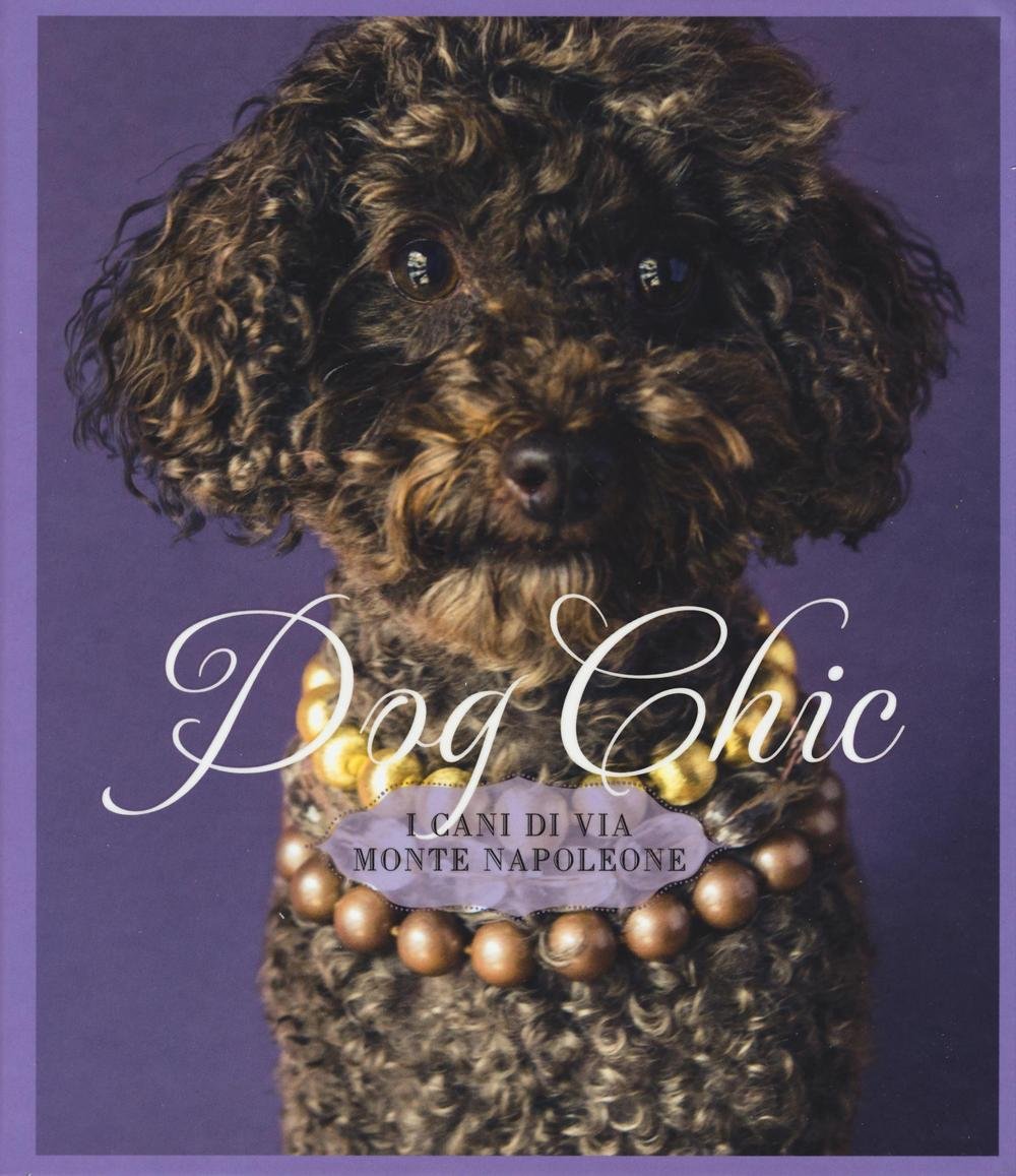 Dog chic. I cani di via Montenapoleone book