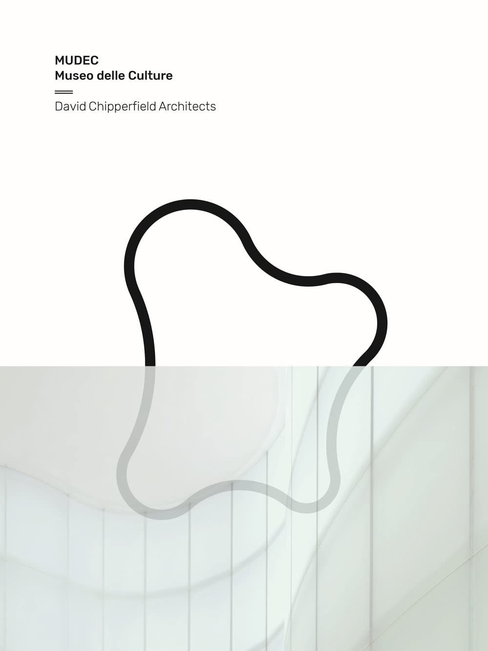 Mudec. Museo delle culture. David Chipperfield Architects Architecture Books