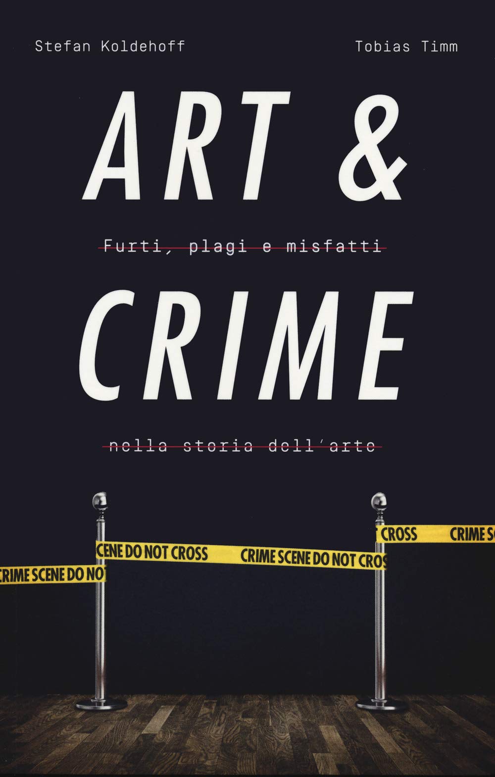 Art & crime. Furti, plagi e misfatti nella storia dell'arte book
