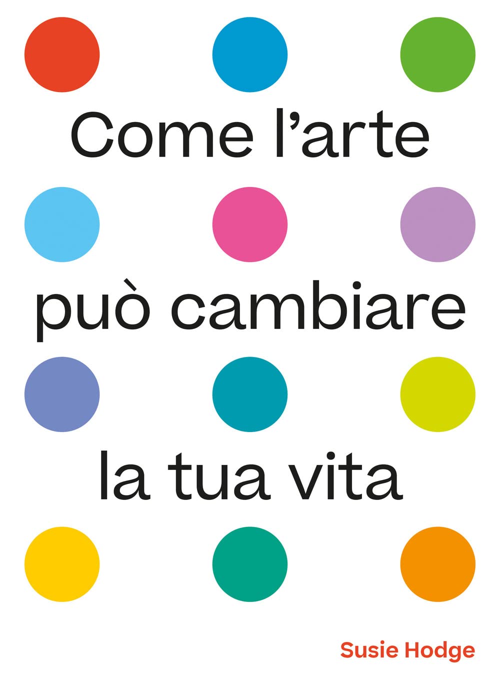 Come l'arte può cambiare la tua vita. Ediz. illustrata book