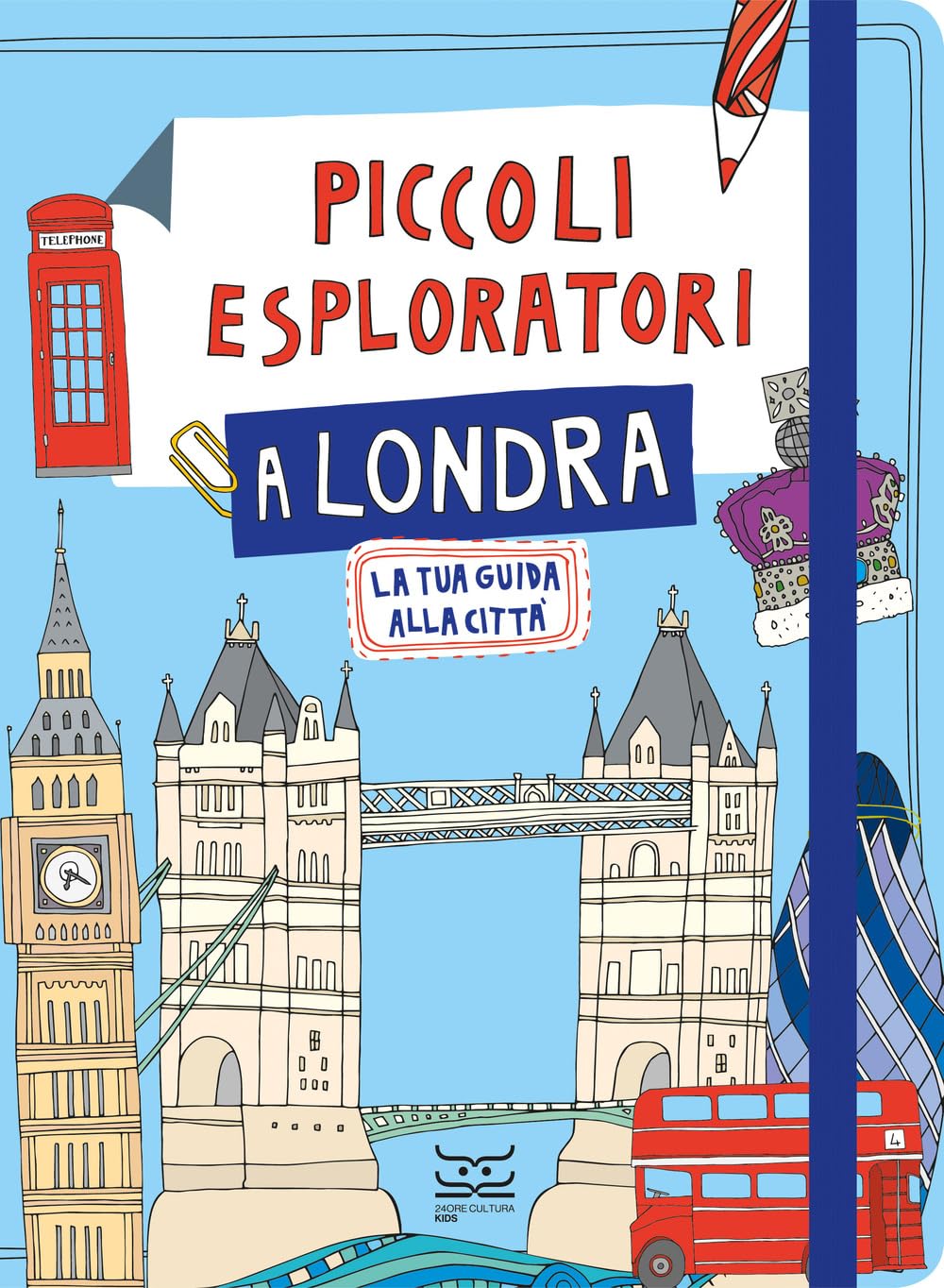 Piccoli esploratori a Londra. La tua guida alla città (24 Ore Cultura. Kids) Non-fiction