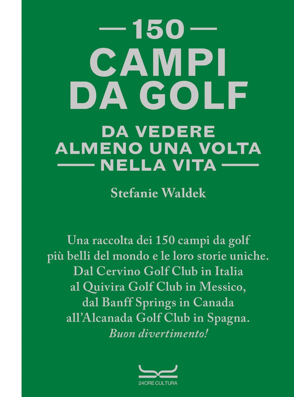 150 campi da golf da vedere almeno una volta nella vita book