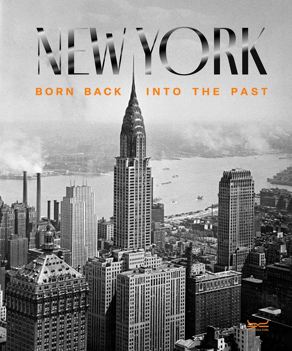 New York. Born back into the past. Ediz. illustrata Travel