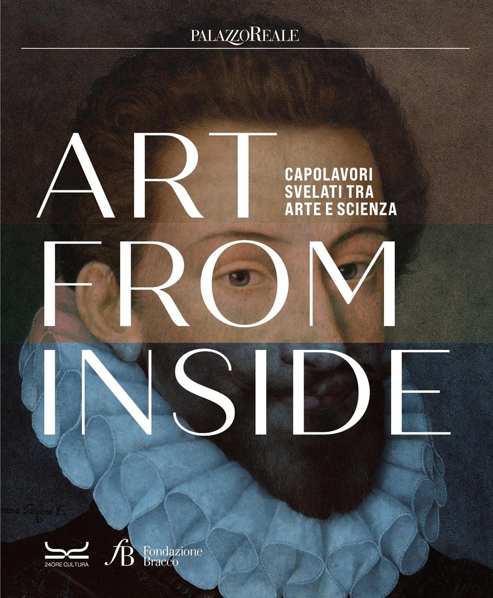 Art from inside. Capolavori svelati tra arte e scienza. Ediz. italiana e inglese book