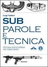 Sub. Parole e tecnica. Piccola enciclopedia del subacqueo book