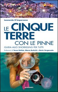 Le Cinque Terre con le pinne. Guida allo snorkeling per tutti Leisure, Home & Garden