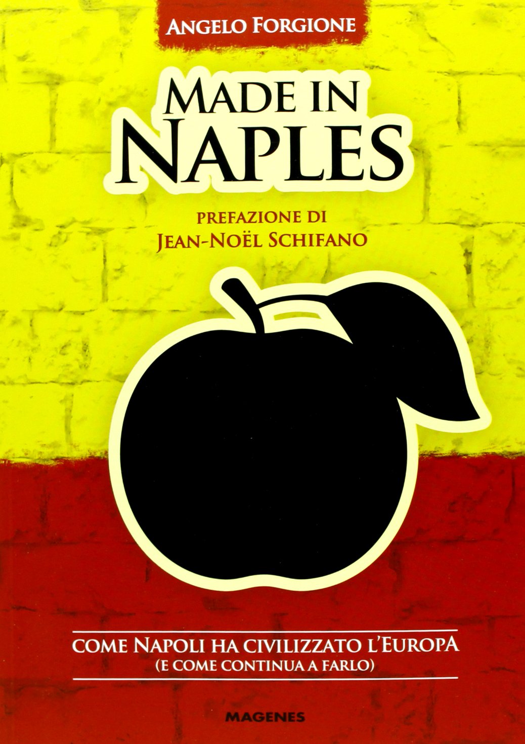 Made in Naples. Come Napoli ha civilizzato l'Europa (e come continua a farlo) Books