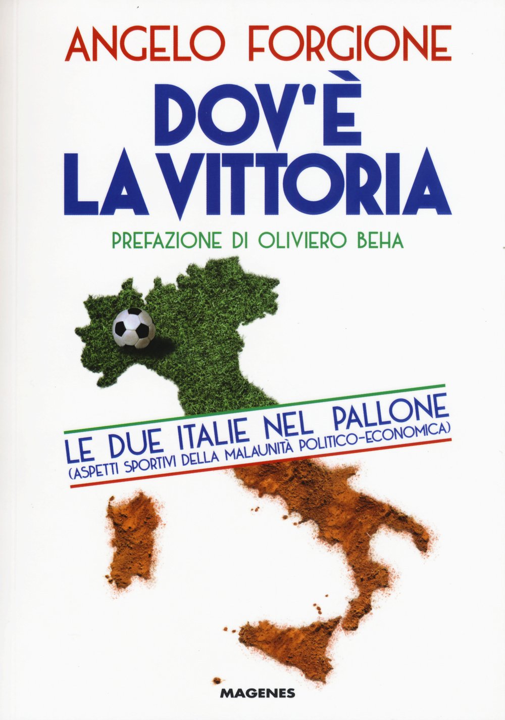 Dov'è la vittoria. Le due Italie nel pallone. Aspetti sportivi della malaunità politico-economica book