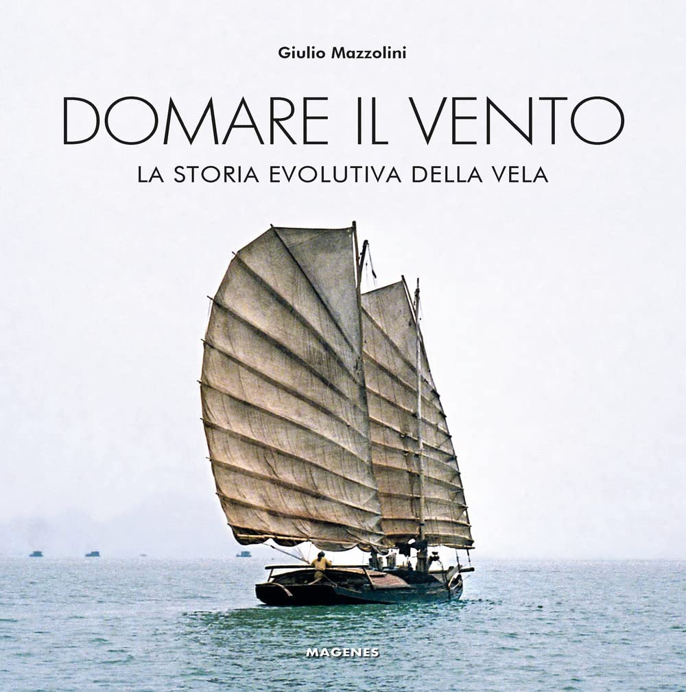Domare il vento. La storia evolutiva della vela book
