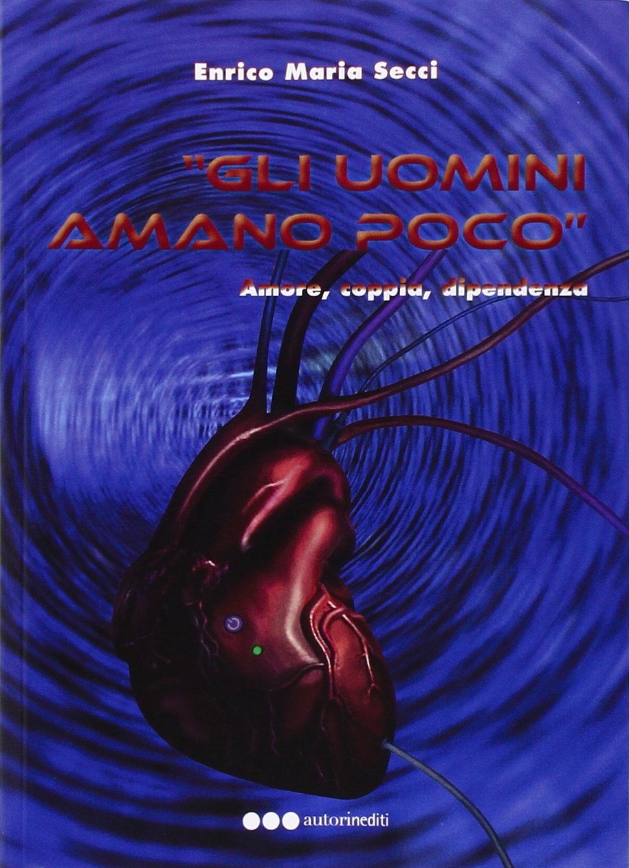 Gli Uomini Amano Poco. Amore, Coppia, Dipendenza Partnership & Love