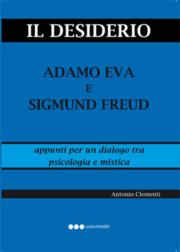 Il desiderio, Adamo Eva e Sigmund Freud (Autorinediti) Psychology