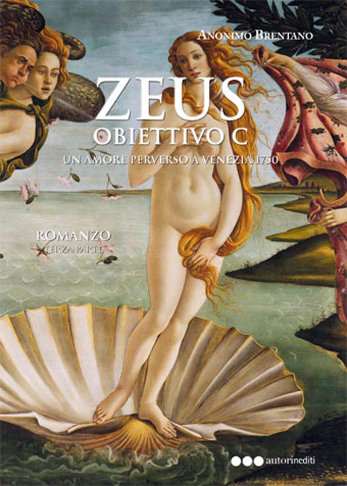 Zeus. Obiettivo C. Un amore perverso a Venezia 1750 (Vol. 3) Historical Fiction