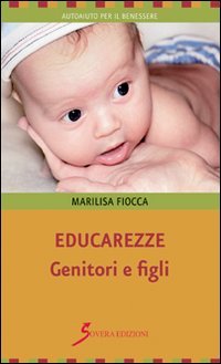 Educarezze. Genitori e figli (Autoaiuto per il benessere) Parents & Children