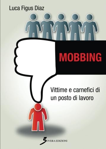 Mobbing: Vittime e carnefici di un posto di lavoro book