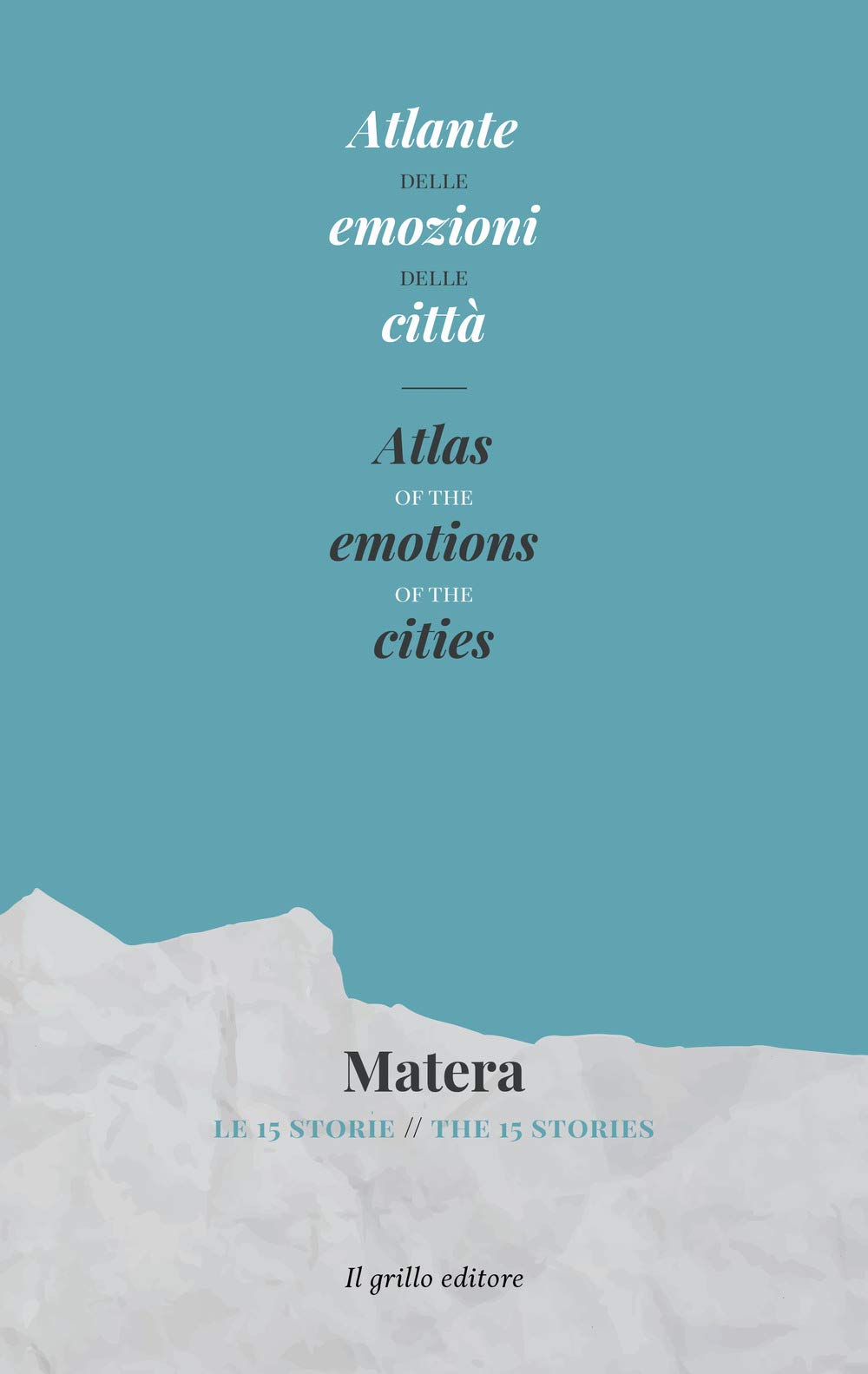 Atlante delle emozioni delle città. Matera. Le 15 storie- Atlas of the emotions of the cities. Matera. The 15 stories Contemporary literature Books