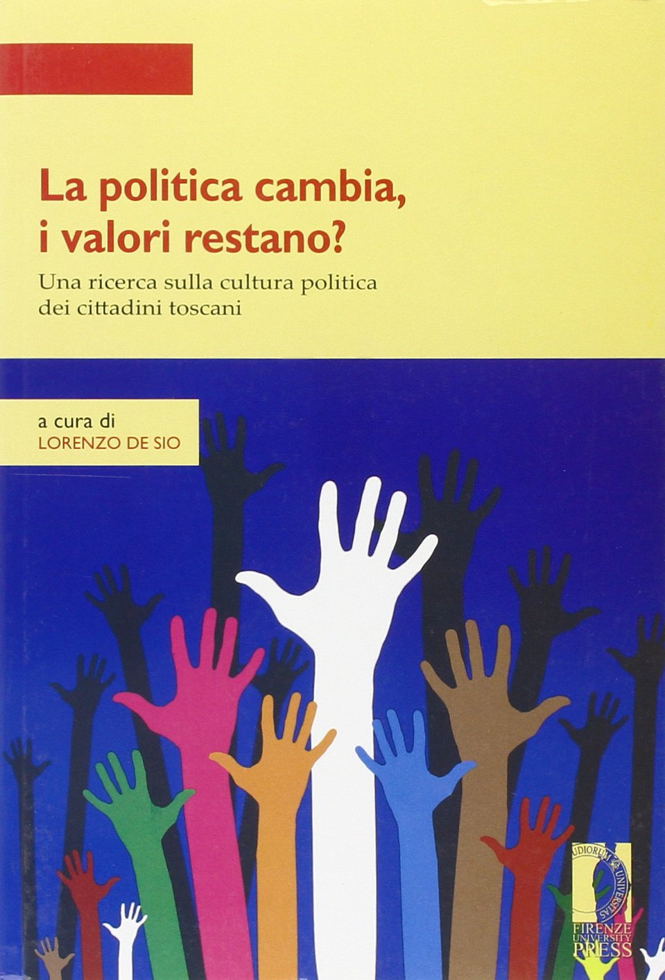 La politica cambia, i valori restano? Una ricerca quantitativa e qualitativa sulla cultura politica in Toscana Politics & History