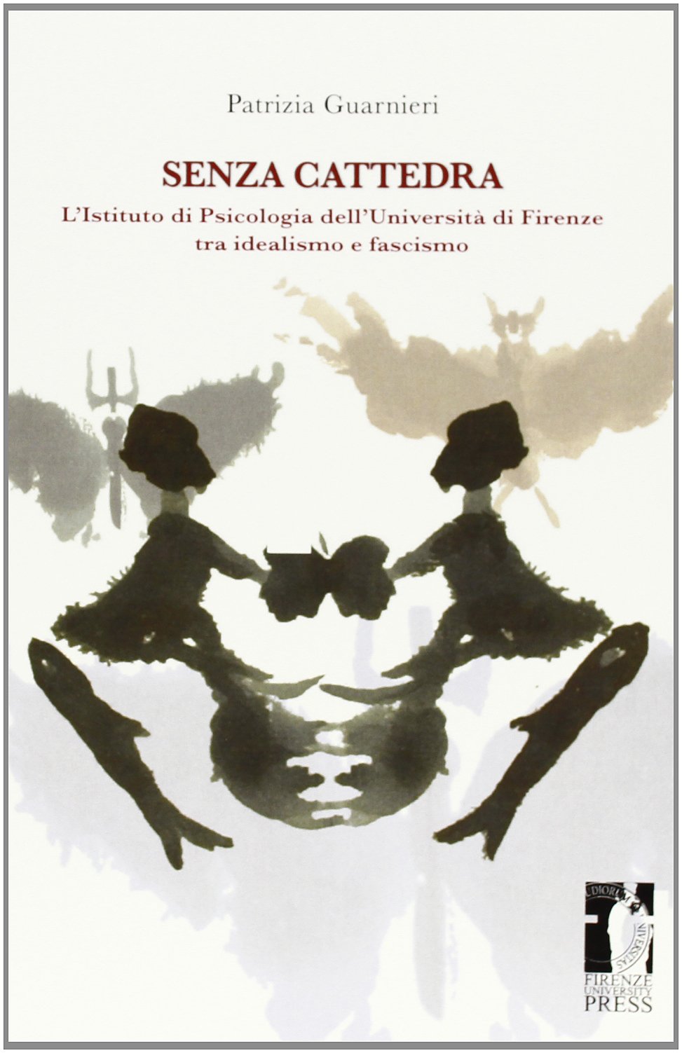Senza cattedra. L'istituto di psicologia dell'università di Firenze tra idealismo e fascismo Education & Training