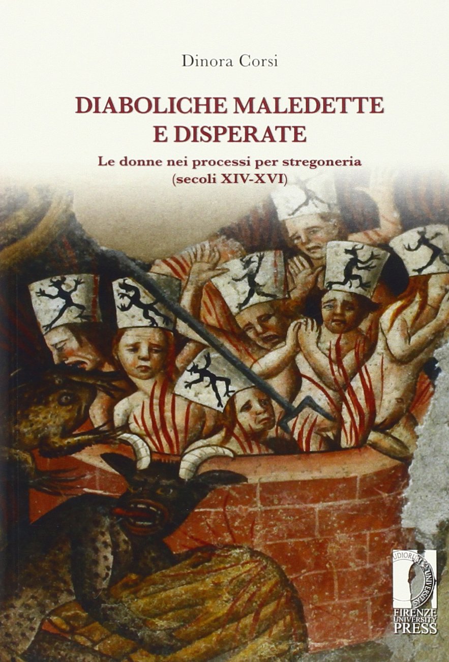 Diaboliche, maledette e disperate le donne nei processi per stregoneria (secoli XIV-XVI) (Biblioteca di storia) Social Sciences