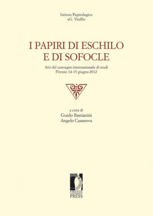 I papiri di Eschilo e di Sofocle. Atti del Convegno internazionale di studi (Firenze, 14-15 giugno 2012) Contemporary literature