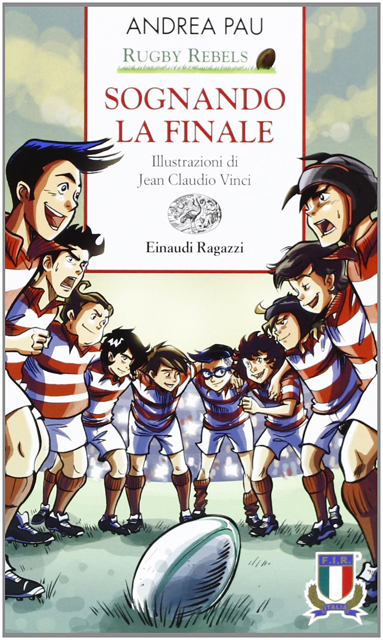 Sognando la finale. Rugby Rebels (Storie e rime) Leisure & Fun