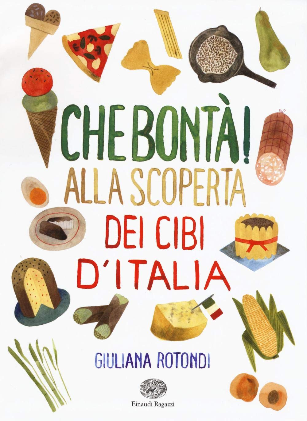 Che bontà! Alla scoperta dei cibi d'Italia (Storie storie) Non-fiction