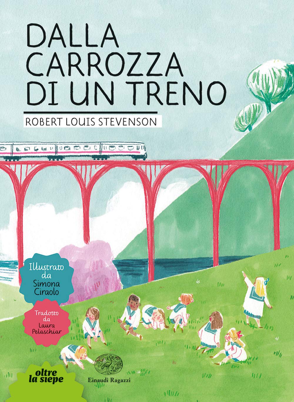 Dalla carrozza di un treno. Ediz. a colori (Oltre la siepe) Non-fiction