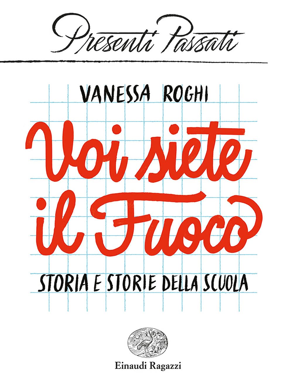Voi siete il fuoco. Storia e storie della scuola book
