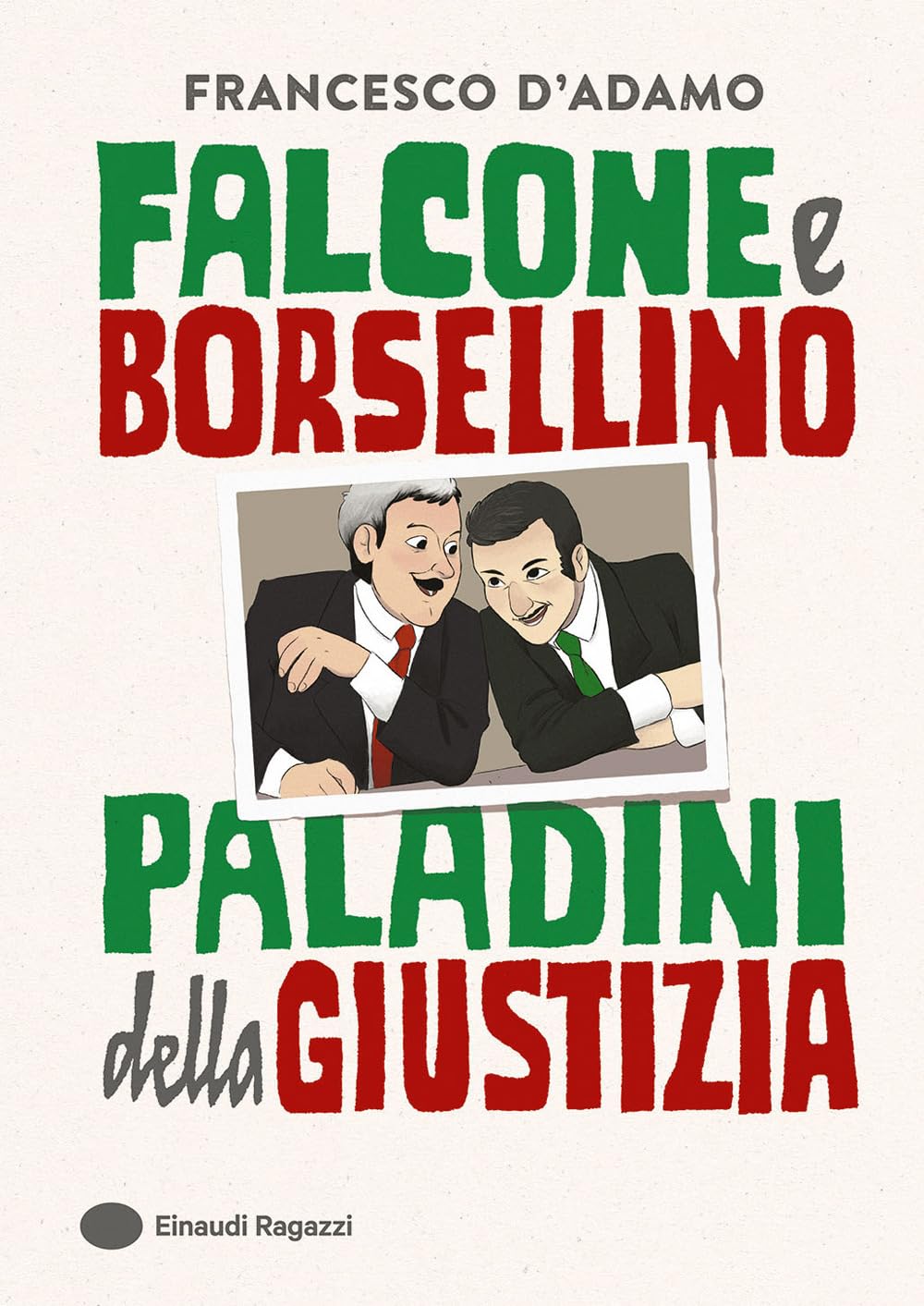 Falcone e Borsellino, paladini della giustizia. Ediz. a colori book