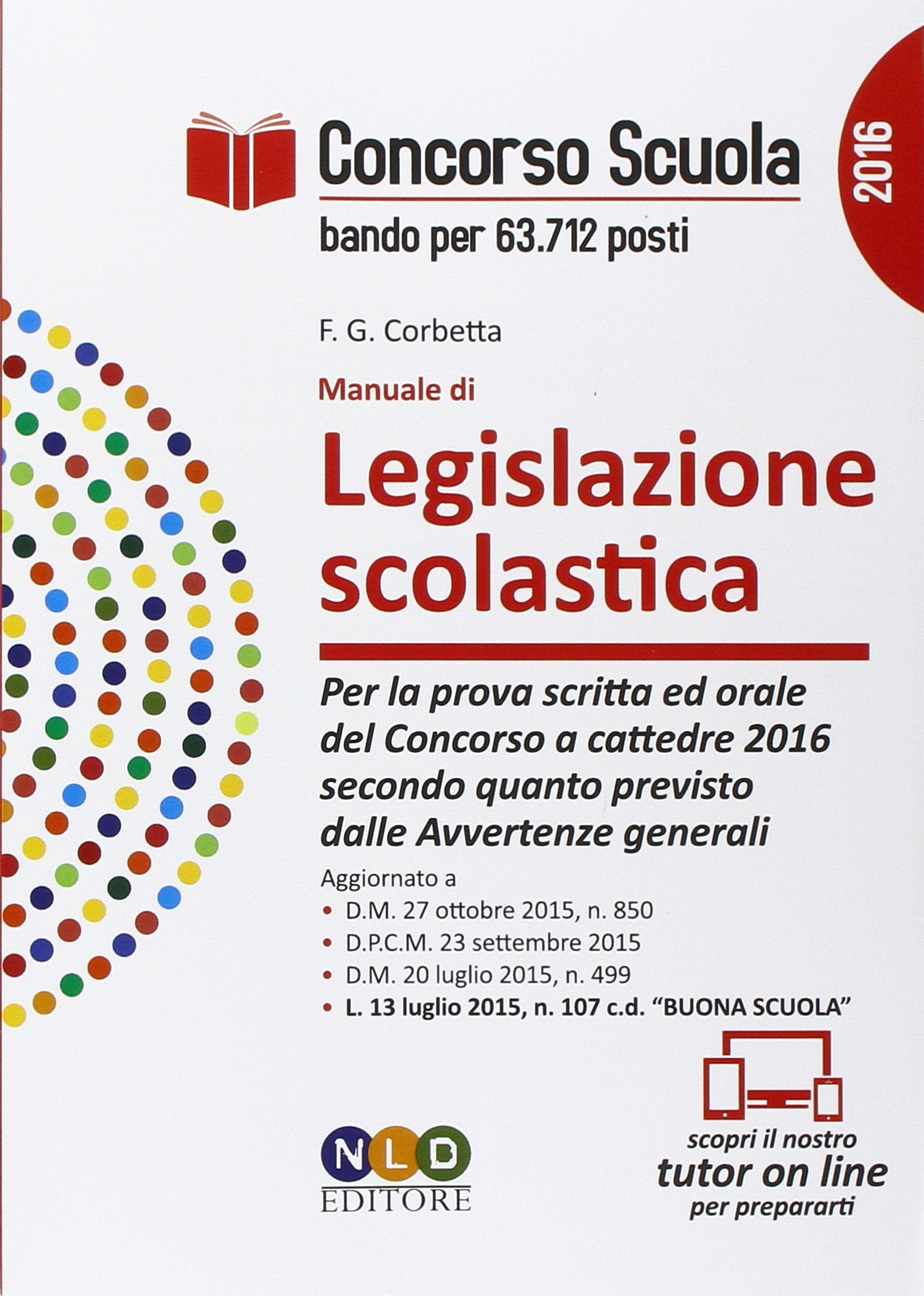 Concorso scuola. Manuale di legislazione scolastica. Per la prova scritta ed orale del concorso a cattedre 2016 secondo quanto previsto dalle avvertenze generali Education & Training