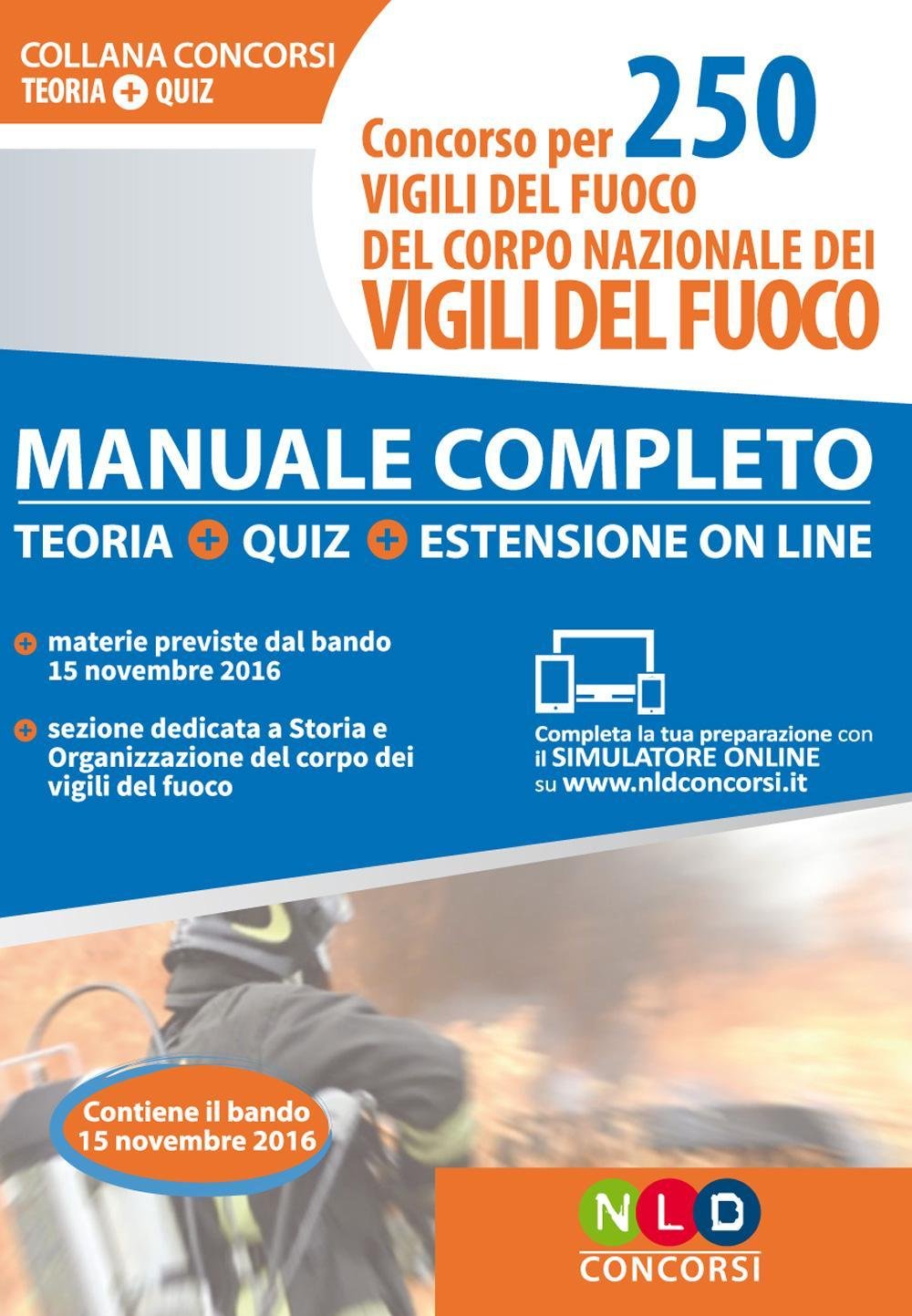 Concorso per 250 vigili del fuoco del corpo nazionale dei vigili del fuoco. Manuale completo. Teoria. Quiz. Con estensione online book