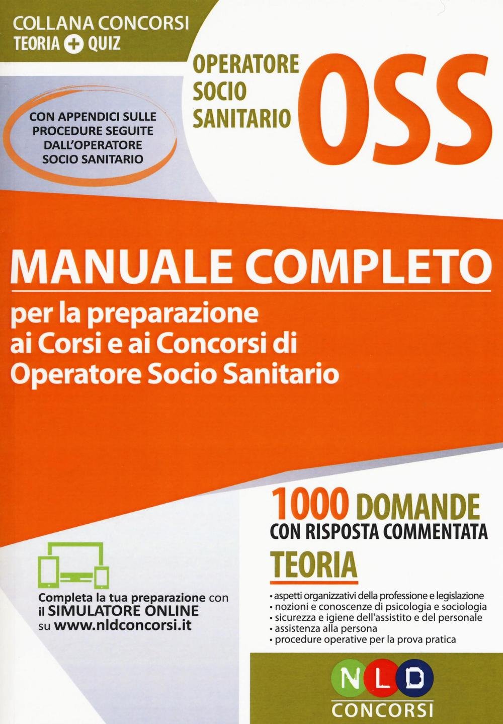 Operatore socio sanitario OSS. Manuale completo per la preparazione ai corsi e ai concorsi di operatore socio sanitario. Con estensione online book