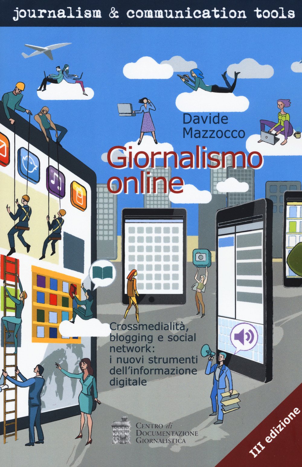 Giornalismo online. Crossmedialità, blogging e social network: i nuovi strumenti dell'informazione digitale book