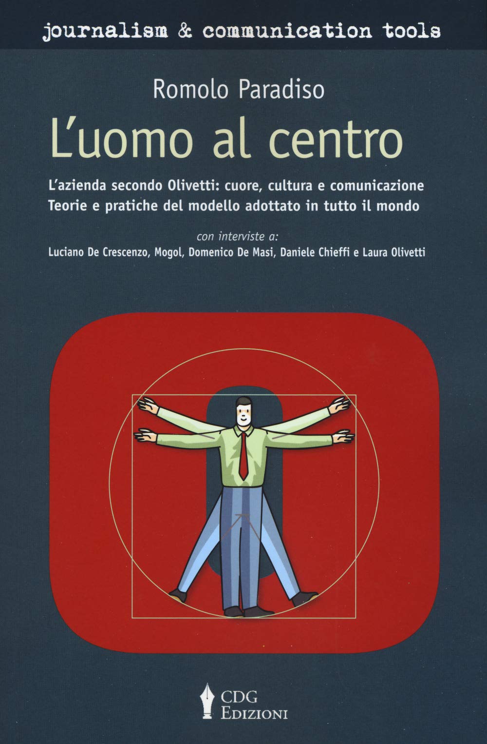 L'uomo al centro. L’azienda secondo Olivetti L’azienda secondo Olivetti: cuore, cultura e comunicazione. Teorie e pratiche del modello adottato in tutto il mondo book