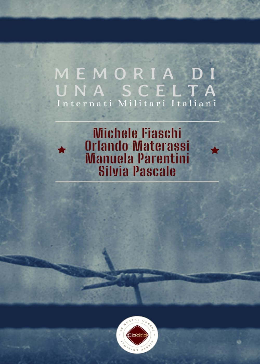Memorie di una scelta: Internati Militari Italiani (Le nostre Guerre) Essays & Short Stories