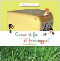 Come si fa il formaggio? Scopriamo insieme Non-fiction